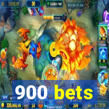 900 bets